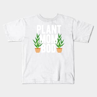 Plant Mom Bod Kids T-Shirt